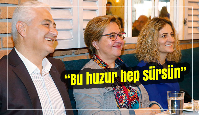 “Bu huzur hep sürsün”
