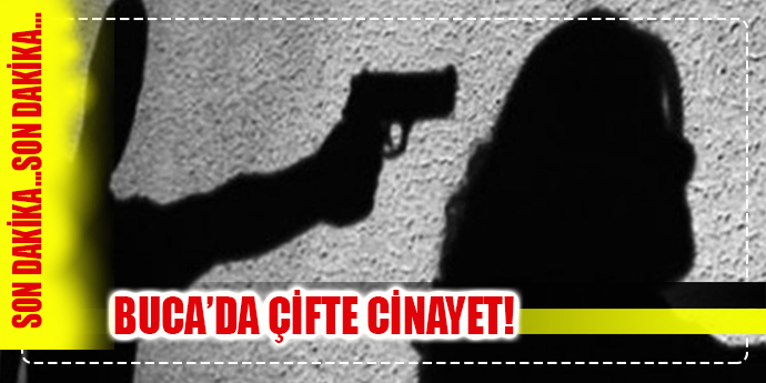 BUCA'YI SARSAN ÇİFTE CİNAYET!