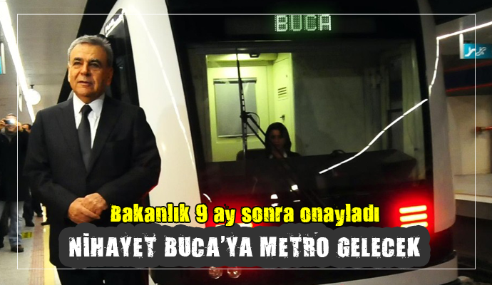 BUCA METROSUNA 9 AY SONRA ONAY ÇIKTI!