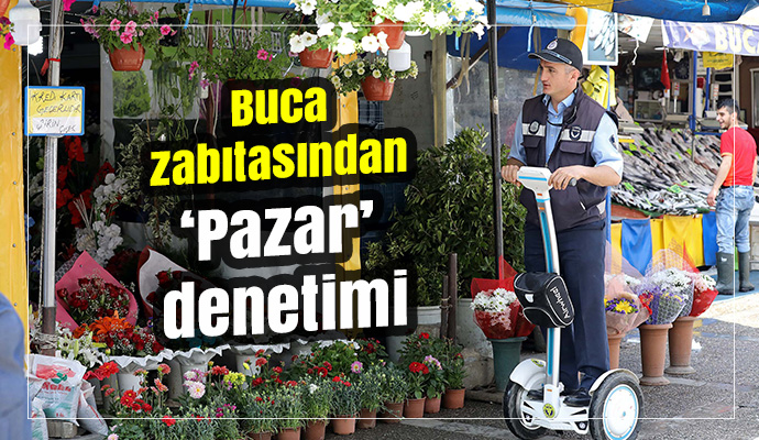 Buca zabıtası ‘Pazar’ denetimi yaptı