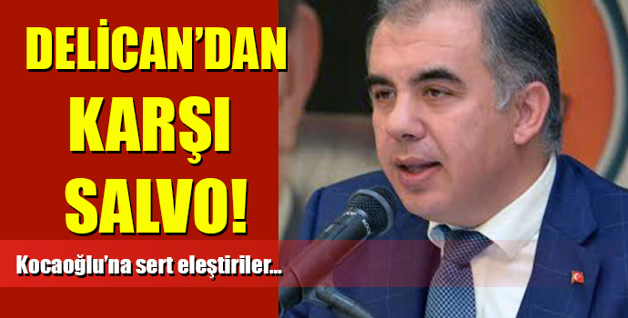 DELİCAN'DAN KARŞI SALVO