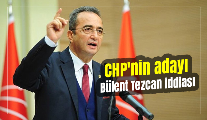 CHP'nin Cumhurbaşkanı adayı Bülent Tezcan iddiası