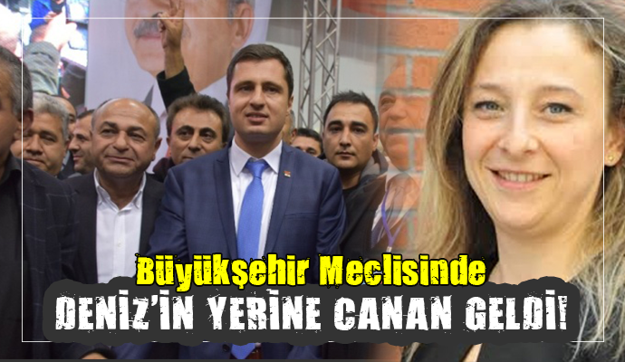 İL BAŞKANI SEÇİLEN DENİZ YÜCEL'İN YERİNE YENİ İSİM