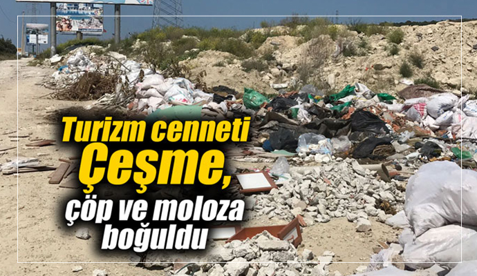 Turizm cenneti Çeşme, çöp ve moloza boğuldu