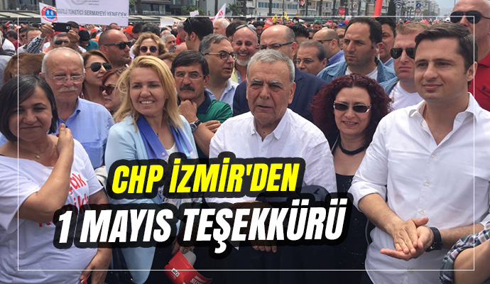 CHP İZMİR'DEN 1 MAYIS TEŞEKKÜRÜ