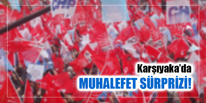 KARŞIYAKA'DA MUHALİF LİSTE SÜRPRİZİ