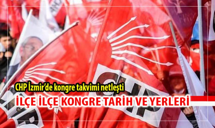 CHP'DE İLÇE KONGRE TAKVİMİ NETLEŞTİ