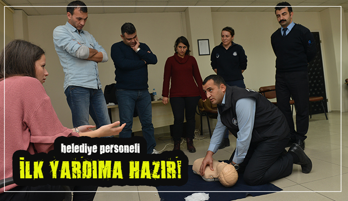 ÇİĞLİ'DE BELEDİYE PERSONELİNE İLK YARDIM EĞİTİMİ