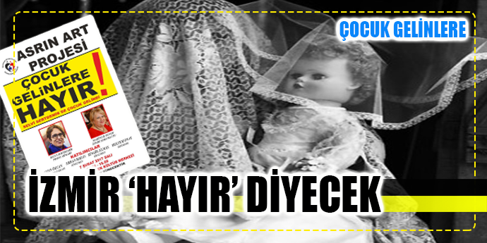 İzmir, çocuk gelinlere “hayır” diyecek