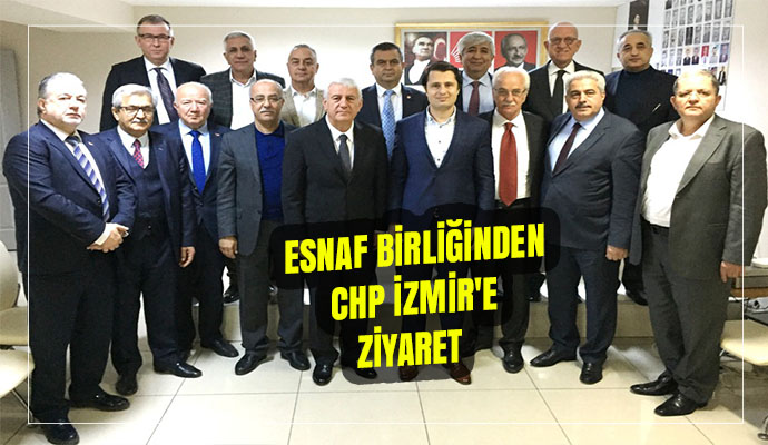 ESNAF BİRLİĞİNDEN CHP İZMİR'E ZİYARET