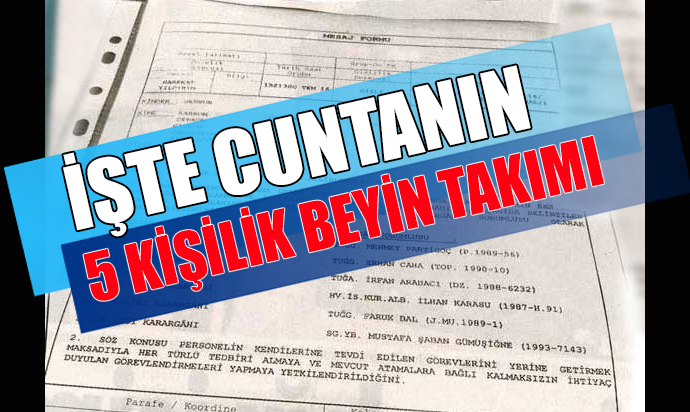 İŞTE CUNTANIN 5 KİŞİLİK BEYİN TAKIMI
