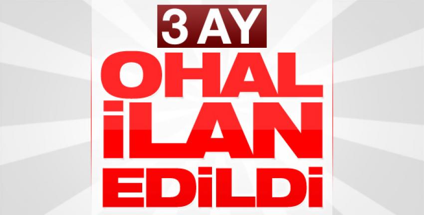 FLAŞ FLAŞ!! ''OHAL'' İLAN EDİLDİ