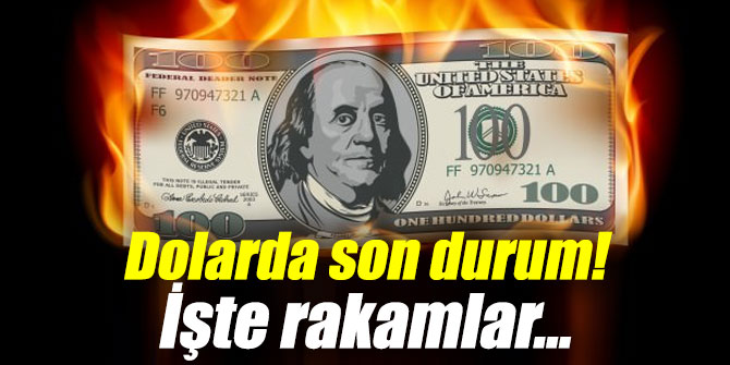 Dolarda son durum! İşte rakamlar...