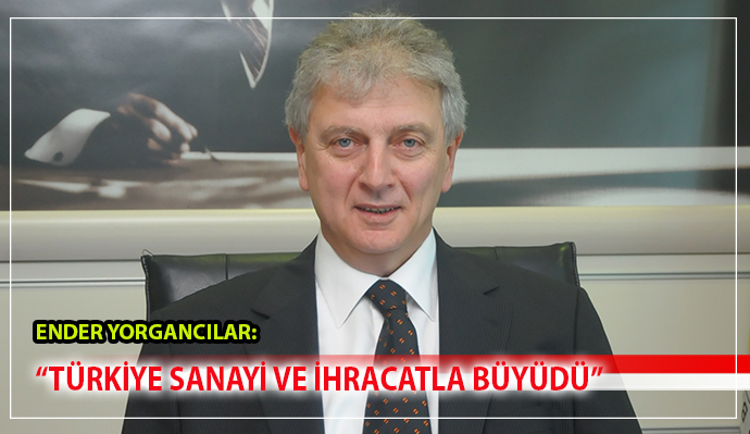 EBSO BAŞKANI YORGANCILAR, 3.ÇEYREK BÜYÜMESİNİ DEĞERLENDİRDİ
