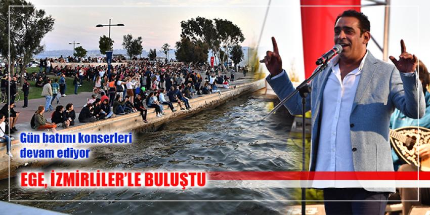 EGE SÖYLEDİ, İZMİR DİNLEDİ
