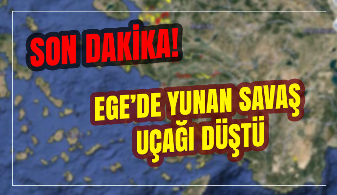 Son dakika: Ege'de Yunan jeti düştü