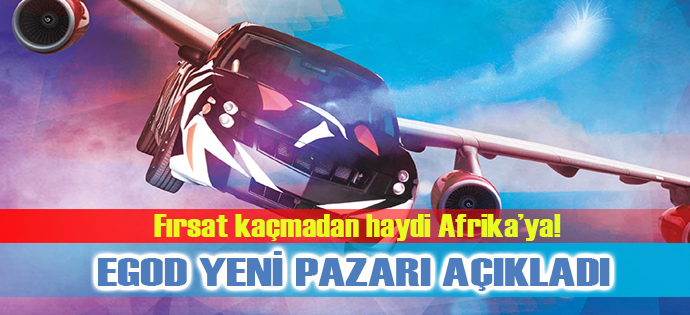 KOLAYA ALIŞMAYIN, AFRİKA'DA 'İŞ' VAR!