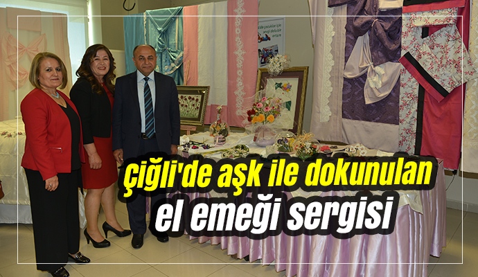Çiğli'de aşk ile dokunulan el emeği sergisi