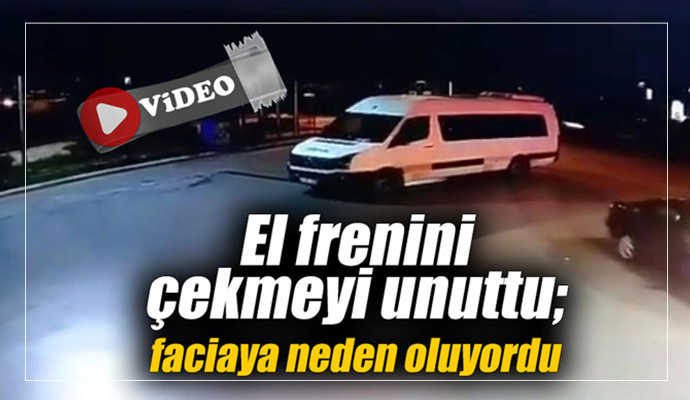 El frenini çekmeyi unuttu; faciaya neden oluyordu