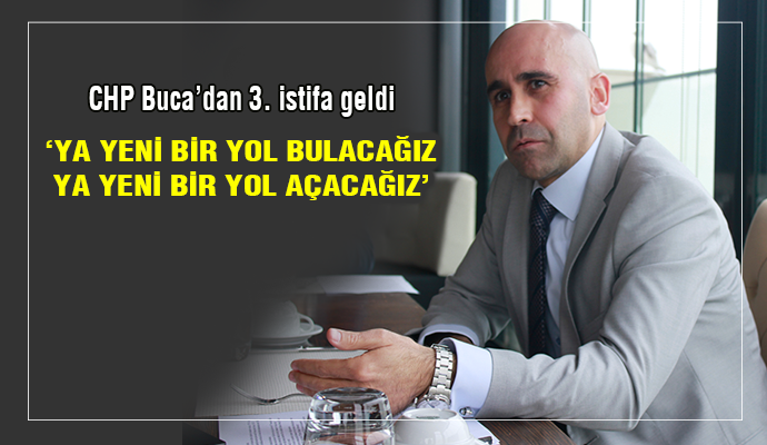 CHP BUCA’DAN 3. İSTİFA GELDİ!