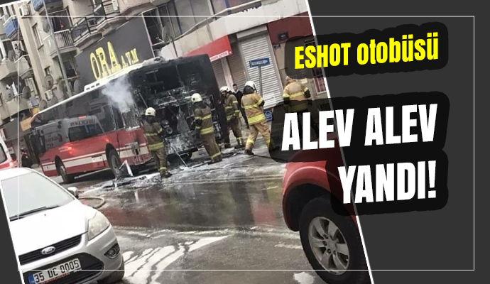 İzmir’de yolcu otobüsü küle döndü