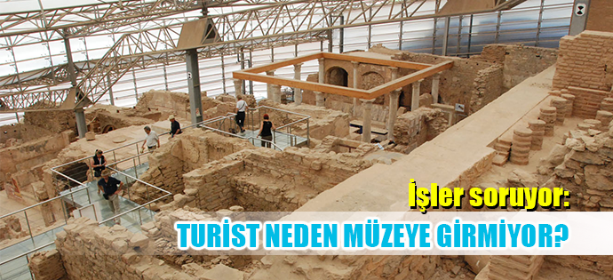 TURİST GELDİ AMA MÜZELERE GİRMEDİ!