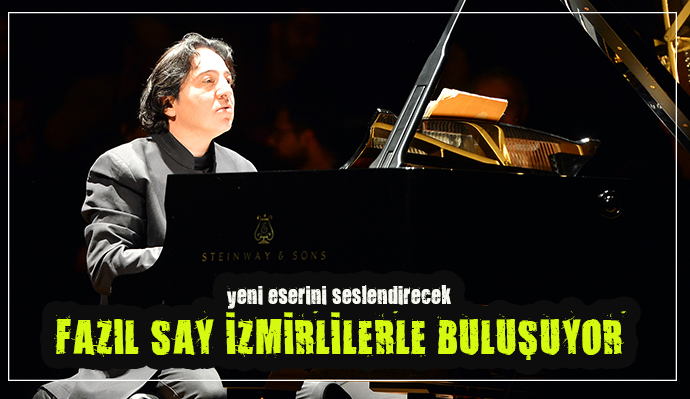 FAZIL SAY İZMİR'E GELİYOR!
