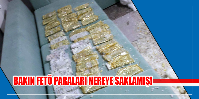 FETÖ'NÜN PARALARI YASTIKTAN ÇIKTI!