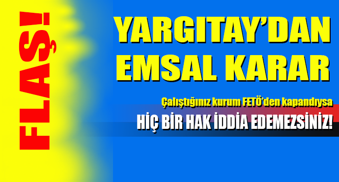 ÇALIŞTIĞINIZ KURUM FETÖ'DEN KAPANDIYSA!