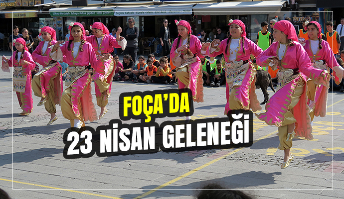 FOÇA’DA 23 NİSAN GELENEĞİ