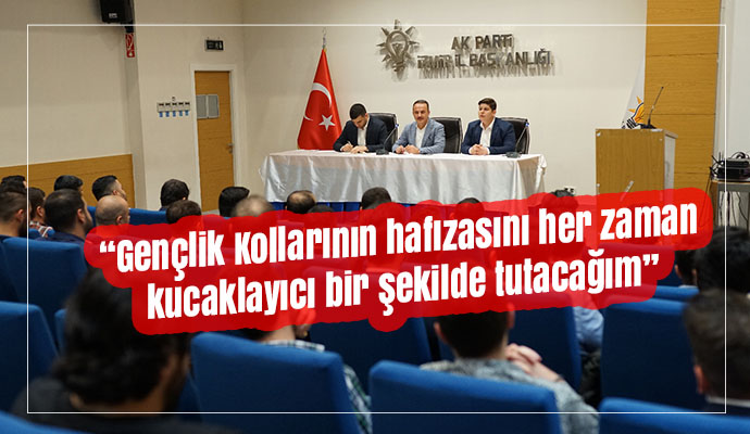 “Gençlik Kollarının hafızasını her zaman kucaklayıcı bir şekilde tutacağım”