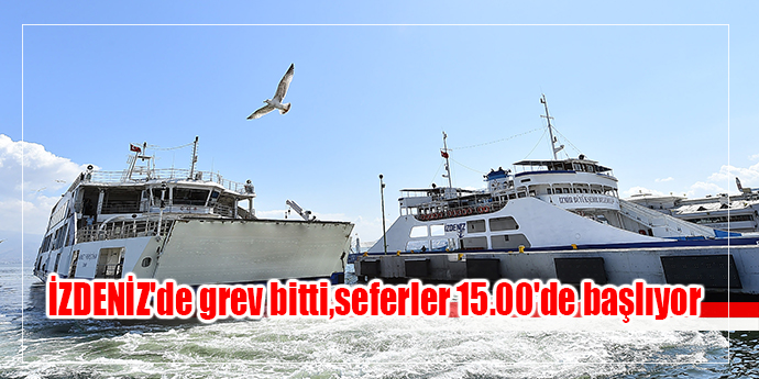 İZDENİZ'de grev bitti, seferler 15.00'de başlıyor