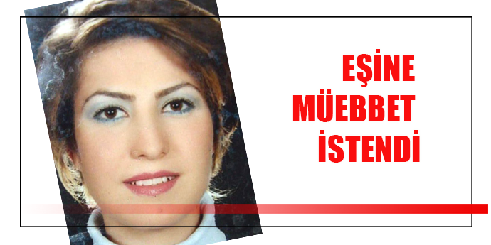 Gülperi Hemşire’nin eşine ağırlaştırılmış müebbet istendi