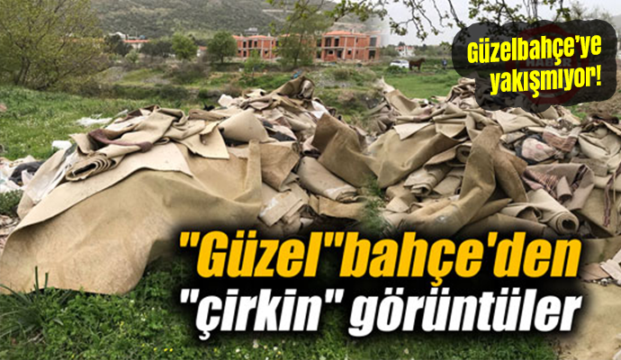 BU GÖRÜNTÜLER GÜZELBAHÇE'YE YAKIŞMIYOR