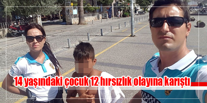 14 yaşındaki çocuk 12 hırsızlık olayına karıştı