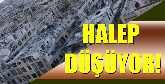 SON DAKİKA.. HALEP DÜŞÜYOR