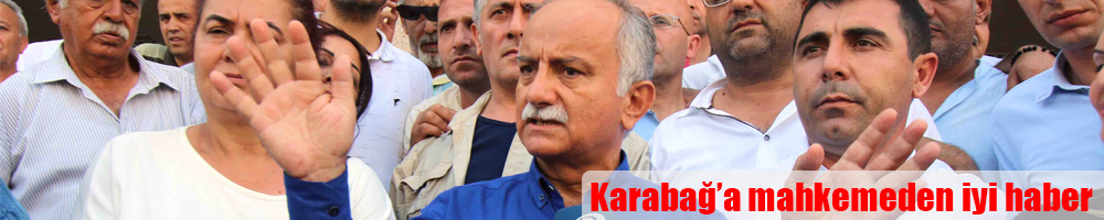 KARABAĞ'A MAHKEMEDEN İYİ HABER