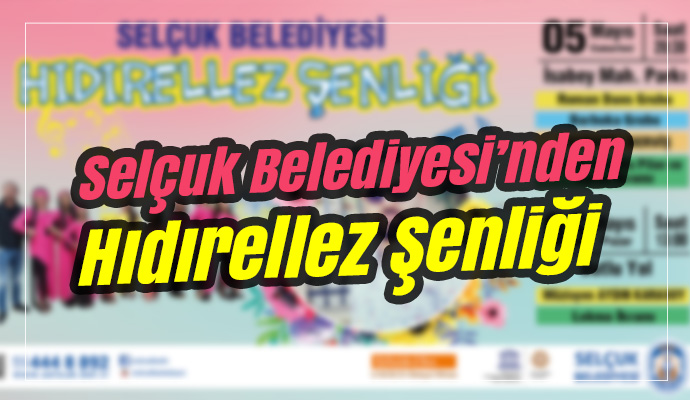 Selçuk Belediyesi’nden Hıdırellez Şenliği