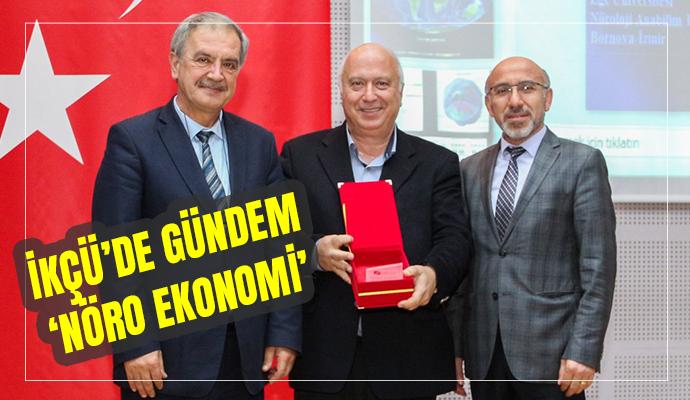 İKÇÜ’DE NÖRO EKONOMİ TARTIŞILDI