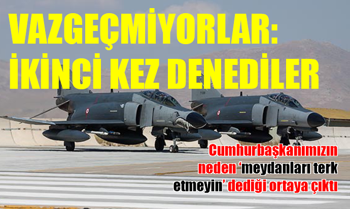 VAZGEÇMİYORLAR: BİR KEZ DAHA CESARET ETTİLER!