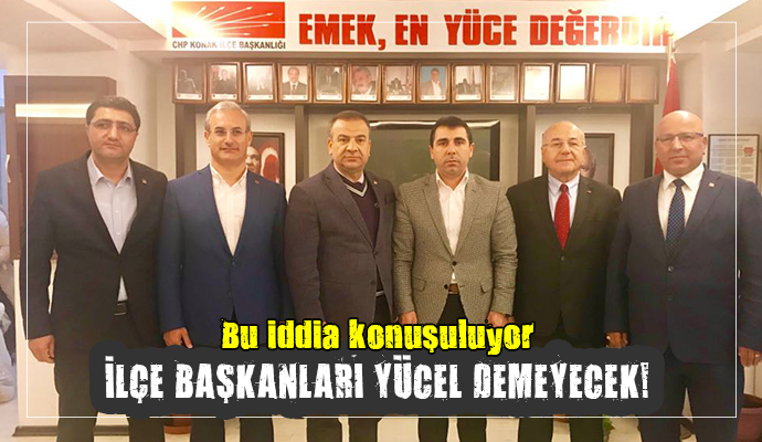 İLÇE BAŞKANLARI YARIN O İSMİ AÇIKLAYACAK?