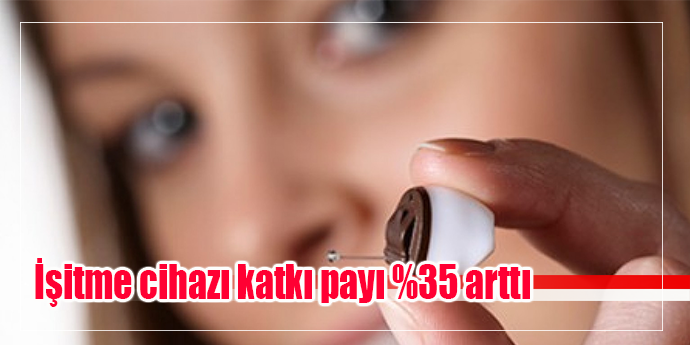 SGK, İşitme cihazı katkı payını 35 artırdı