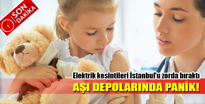 ELEKTRİK GİTTİ AŞI DEPOLARINDA PANİK BAŞLADI!