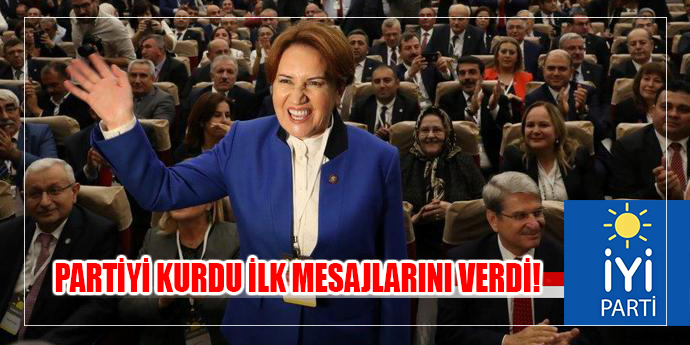İYİ PARTİ KURULDU: İŞTE İLK MESAJLAR