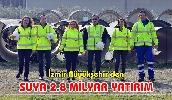 Büyükşehir’den suya 2,8 milyar TL yatırım