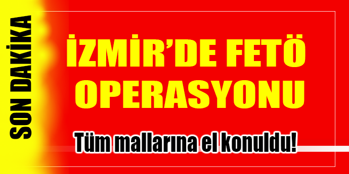 İzmir'de 7 büyük şirkete FETÖ operasyonu: 14 gözaltı
