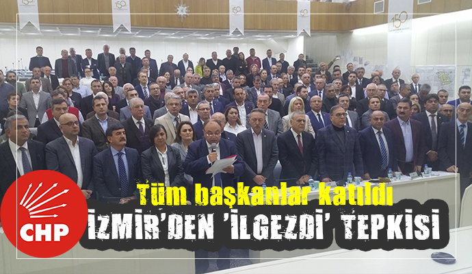 İZMİRLİ BAŞKANLARDAN 'İLGEZDİ' TEPKİSİ!