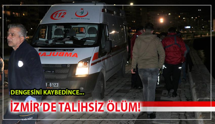 İZMİR'DE TALİHSİZ ÖLÜM