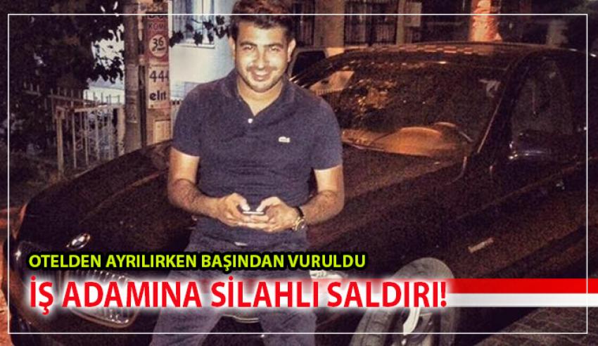 İZMİR'DE İŞ ADAMINA SİLAHLI SALDIRI