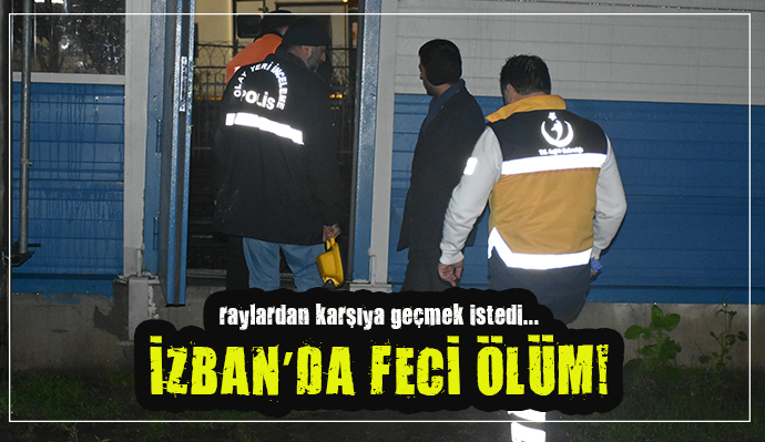 TRENİN ALTINDA KALDI... İZBAN'DA FECİ ÖLÜM!
